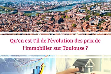 évolution des prix de l’immobilier sur Toulouse